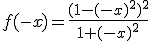 f(-x)=\frac{(1-(-x)^2)^2}{1+(-x)^2}